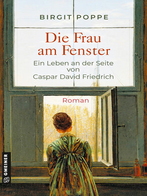 cover image of Die Frau am Fenster--Ein Leben an der Seite von Caspar David Friedrich